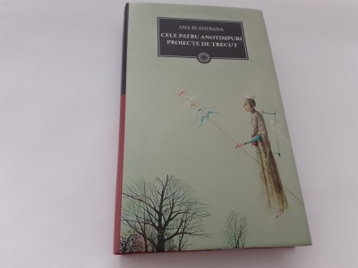 CELE PATRU ANOTIMPURI/PROIECTE DE TRECUT ANA BLANDIANA EDITIA JURNALUL foto