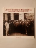 A fost odată &icirc;n Basarabia: documentar de Andrei Stăncescu