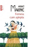 Femeia care astepta (editie de buzunar) - Andrei Makine