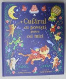 CUFARUL CU POVESTI PENTRU CEI MICI , text de GABBY DAWNAY , ilustratii de HEIDI GRIFFITHS , 40 DE POVESTI RECOMANDATE DE SPECIALISTI IN LITERATURA ,