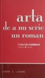 Arta de a nu scrie un roman - Jerome K. Jerome - Carte