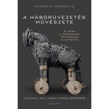 A h&aacute;bor&uacute;vezet&eacute;s műv&eacute;szete - Andrew Roberts