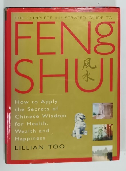 THE COMPLETE ILLUSTRATED GUIDE TO FENG SHUI by LILIAN TOO , 1996