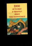 1000 intrebari si raspunsuri despre viata duhovniceasca, din Sfintii Parinti