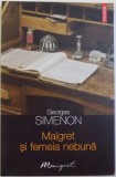 MAIGRET SI FEMEIA NEBUNA de GEORGES SIMENON , 2010