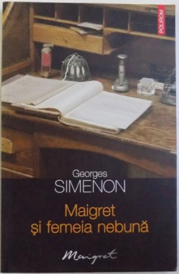 MAIGRET SI FEMEIA NEBUNA de GEORGES SIMENON , 2010 foto