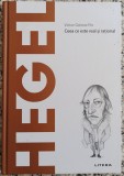 Hegel: ceea ce este real si rational - Victor Gomez Pin