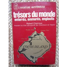 Tr&eacute;sors du monde , enterr&eacute;s, emmur&eacute;s, engloutis - Robert CHARROUX