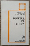 Degetul de gheata - Nicolae Prelipceanu