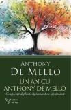 Un an cu Anthony De Mello - Carti Non-fictiune Brosata Spiritualitate Ezoterism Elibereaza Sinele