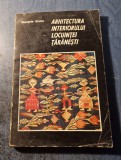 Arhitectura Interior Locuinței Țărănești - Georgeta Stoica, Ed. 1974, Muzeul V&acirc;lcea - Carte Arta Populară