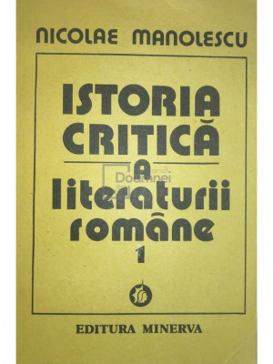 Nicolae Manolescu - Istoria critică a literaturii rom&amp;acirc;ne, vol. 1 (editia 1990) foto