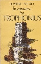 In cautarea lui Trophonius foto