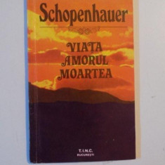 VIATA AMORUL MOARTEA de ARTHUR SCHOPENHAUER , 1992
