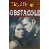 Lloyd Douglas - Obstacole (Editia: 2013)