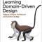 Learning Domain-Driven Design: Aligning Software Architecture and Business Strategy