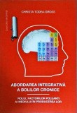 Cumpara ieftin Christa Todea Gross - Abordarea integrativa a bolilor cronice. Rolul factorilor