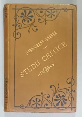 STUDII CRITICE de I.GHEREA ( C. DOBROGEANU ) , EDITIUNEA 2 , VOLUMUL I , 1890 , LEGATURA ORIGINALA foto