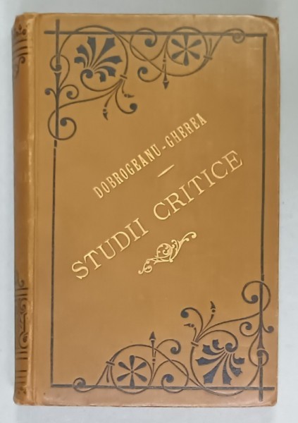 STUDII CRITICE de I.GHEREA ( C. DOBROGEANU ) , EDITIUNEA 2 , VOLUMUL I , 1890 , LEGATURA ORIGINALA