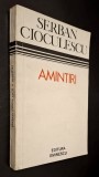 Serban Cioculescu - Amintiri, Editura Eminescu, 1975, autobiografic, memorii