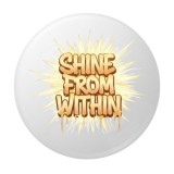 Cumpara ieftin Insigna rotunda Shine From Within cu mesaj motivational, 58 mm, prindere cu ac metalic