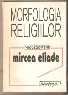 Morfologia Religiilor-Mircea Eliade foto