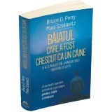 Cumpara ieftin Baiatul care a fost crescut ca un caine si alte povesti din jurnalul unui psihiatru de copii, Bruce Perry, Maia Szalavitz, Herald