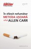 In sfarsit nefumator - Metoda usoara Allen Carr - Carte dezvoltare personala