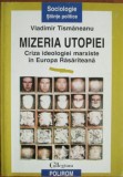 Mizeria utopiei. Criza ideologiei marxiste in Europa - Vladimir Tismaneanu