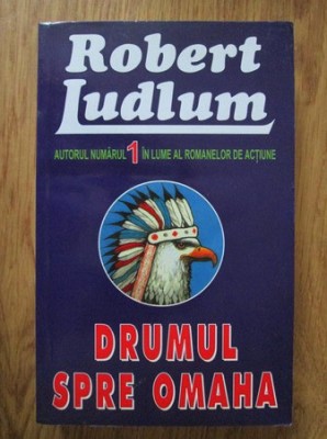 Robert Ludlum - Drumul spre Omaha foto