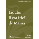 Iadului &icirc;i era frică de Mama - Horia Dulvac