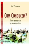 Cum conducem? Intre amatorism si profesionalism - Ion Verboncu