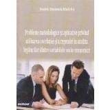 Probleme metodologice si aplicative privind utilizarea corelatiei si a regresiei in analiza legaturilor dintre variabilele socio-economice