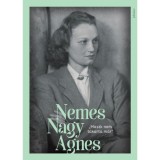 &quot;Maszk nem takarta m&aacute;r&quot; - Nemes Nagy &Aacute;gnes-k&eacute;pesk&ouml;nyv - Nemes Nagy &Aacute;gnes