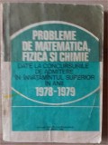 Probleme de matematica, fizica si chimie date la concursuri