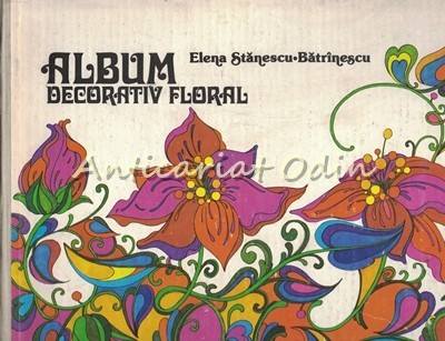Album Decorativ Floral - Elena Stanescu-Batrinescu