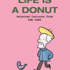 Life Is A Donut: Selected Cartoons from THE POET - Volume 3