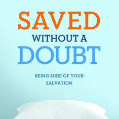 Saved Without a Doubt: Being Sure of Your Salvation