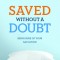 Saved Without a Doubt: Being Sure of Your Salvation