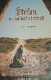 STEFAN,UN SOLDAT AL CRUCII F.M. KINGSLEY