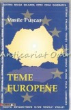 Cumpara ieftin Teme Europene - Vasile Puscas, Editura Eikon, 2008, 300 pagini, Politica, ISBN 978-973-757-170-0