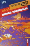 08/15 UMBRA RAZBOIULUI-HANS HELLMUT KIRST-274216