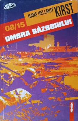 08/15 UMBRA RAZBOIULUI-HANS HELLMUT KIRST-274216 foto