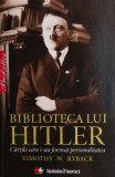 Biblioteca lui Hitler - Timothy W. Ryback