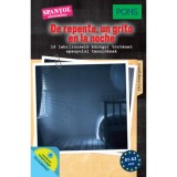 PONS De repente, un grito en la noche - 16 lebilincselő bűn&uuml;gyi t&ouml;rt&eacute;net spanyolul tanul&oacute;knak - Iv&aacute;n Reym&oacute;ndez Fern&aacute;ndez