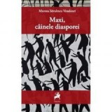 Maxi, cainele diasporei/Monica Savulescu Voudouri
