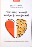 CUM SA-TI DEZVOLTI INTELIGENTA EMOTIONALA-GILLES CORCOS, CORINNE VILDER-340166