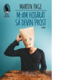 M-am hotarat sa devin prost. Editia a III-a - Martin Page