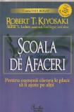 ROBERT T. KIYOSAKI - SCOALA DE AFACERI