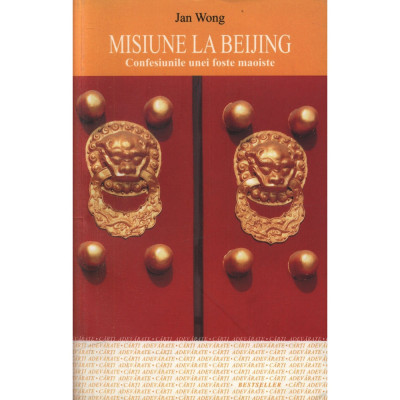 Misiune la Beijing. Confesiunile unei - Jan Wong foto